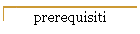 prerequisiti